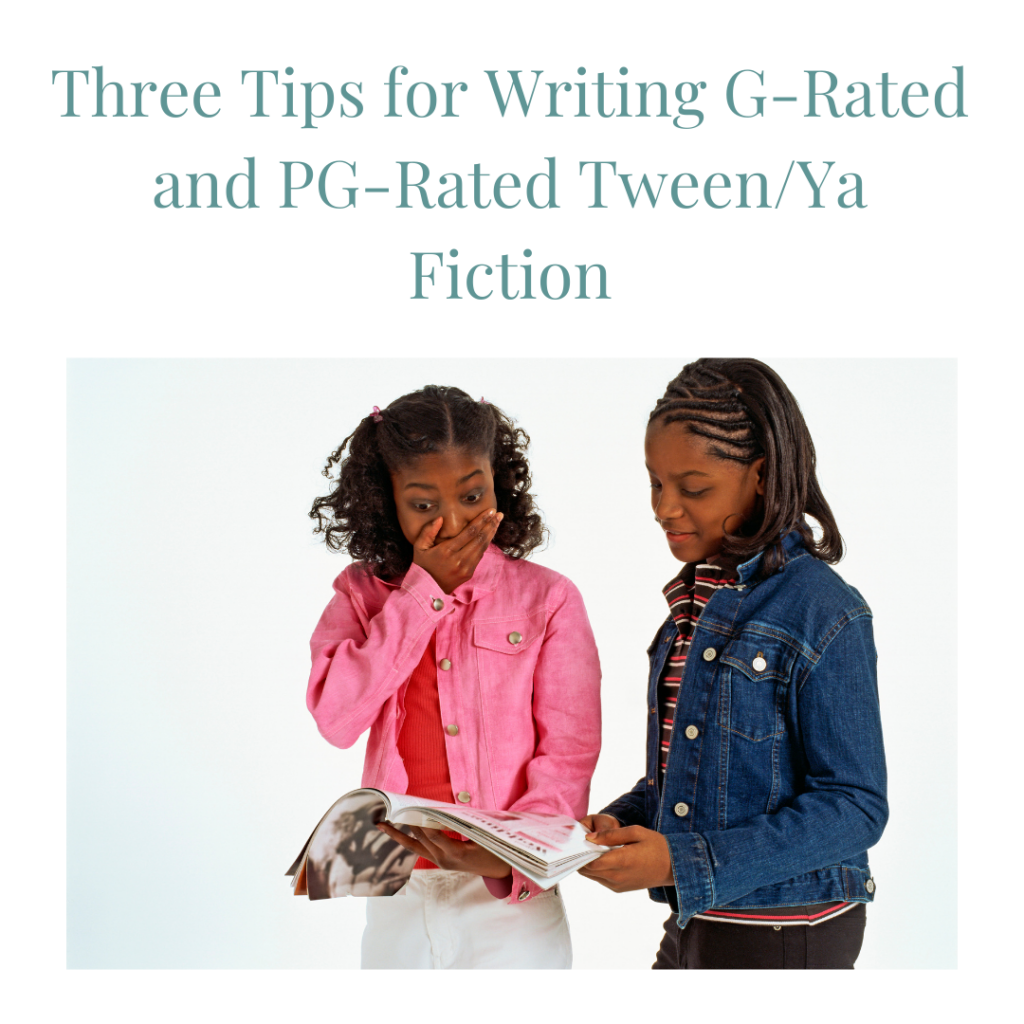 Three Tips for Writing G-Rated and PG-Rated Tween/Ya Fiction