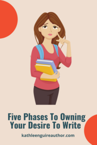 Five Phases to Owning Your Desire To Write