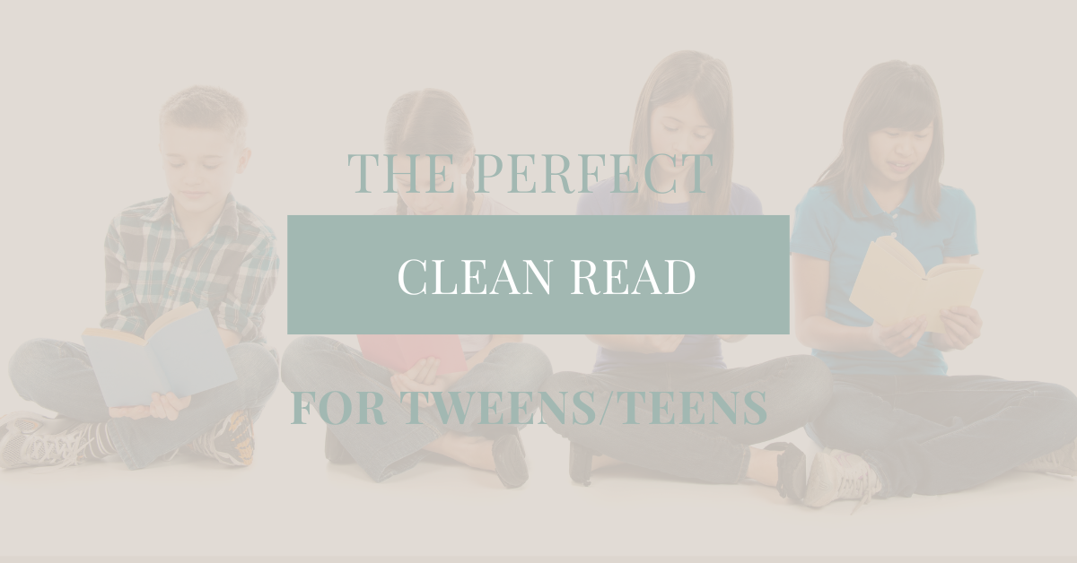 Three Tips For Finding The Perfect Clean Read for Tweens/Teens